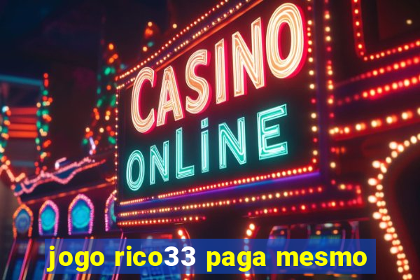 jogo rico33 paga mesmo