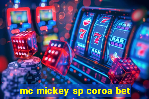 mc mickey sp coroa bet