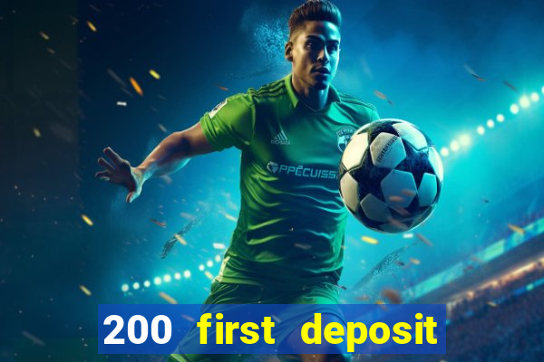 200 first deposit bonus casino