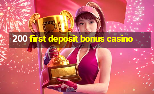 200 first deposit bonus casino