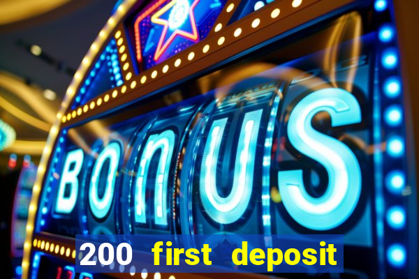 200 first deposit bonus casino