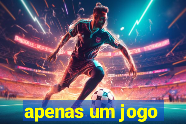 apenas um jogo