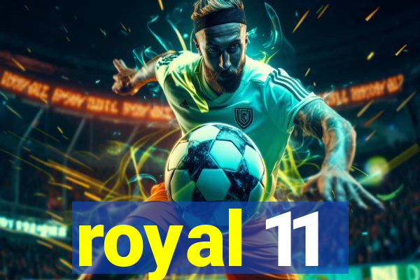 royal 11