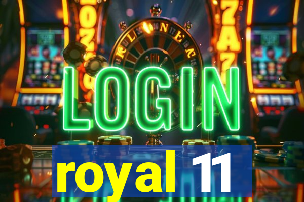 royal 11