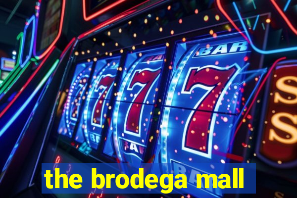 the brodega mall