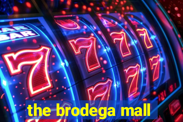 the brodega mall