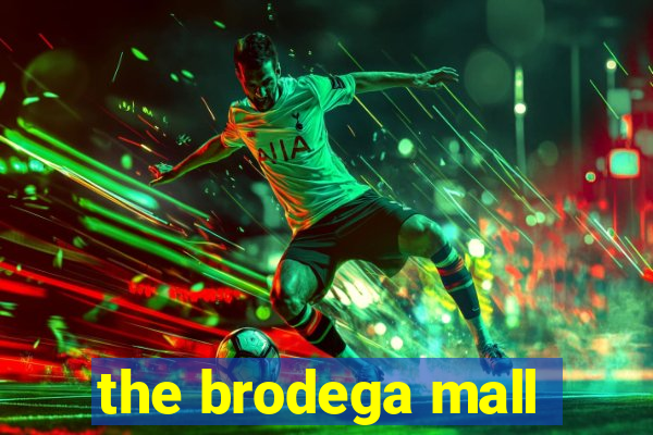 the brodega mall