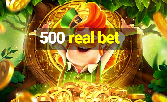 500 real bet