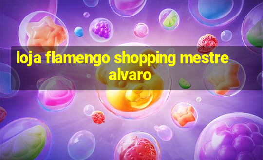 loja flamengo shopping mestre alvaro