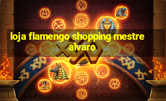 loja flamengo shopping mestre alvaro