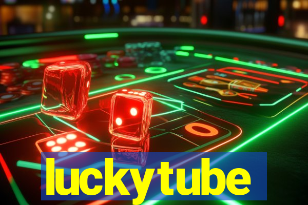 luckytube