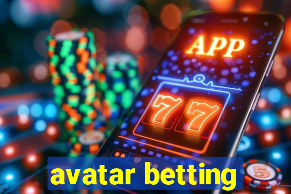 avatar betting