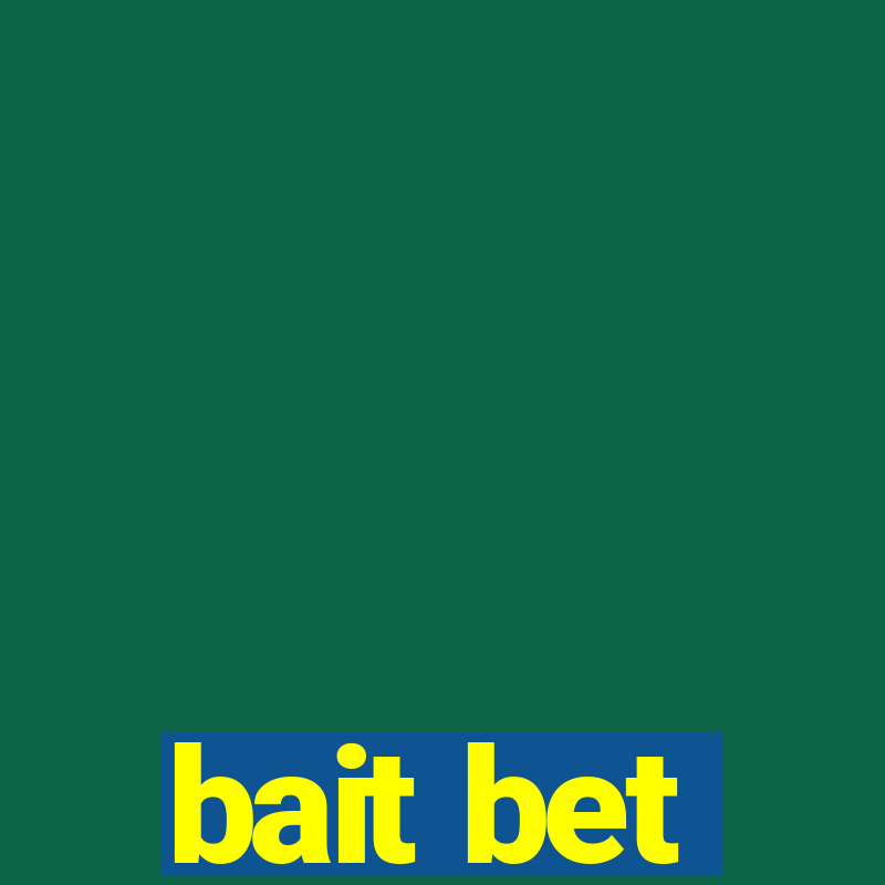 bait bet