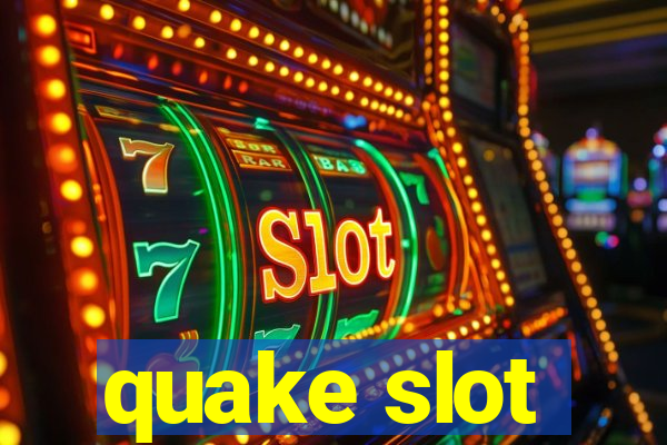 quake slot