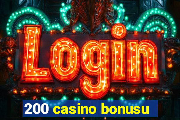 200 casino bonusu