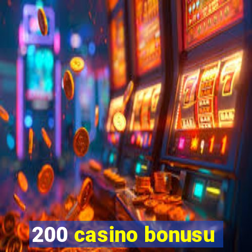 200 casino bonusu