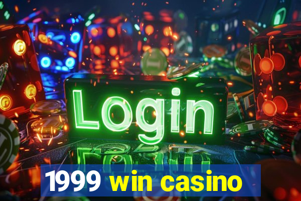 1999 win casino