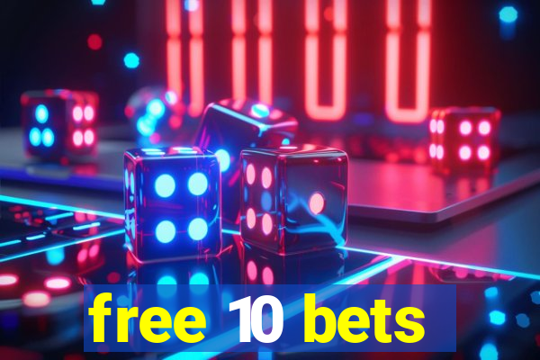 free 10 bets