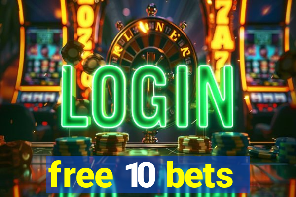 free 10 bets