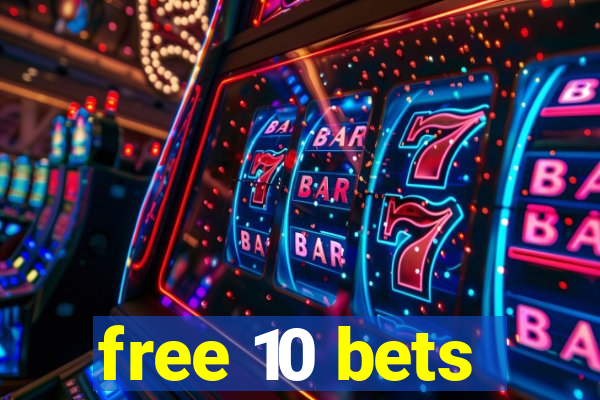 free 10 bets