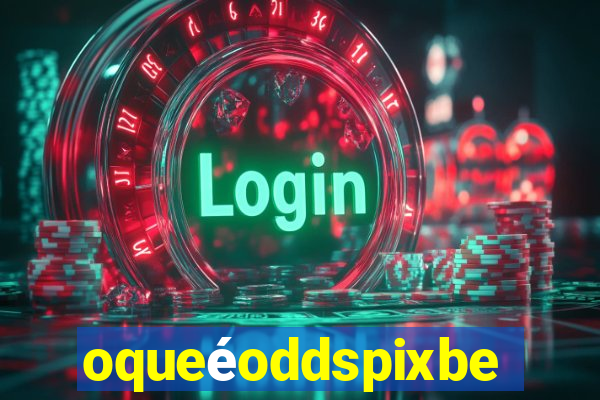 oqueéoddspixbet