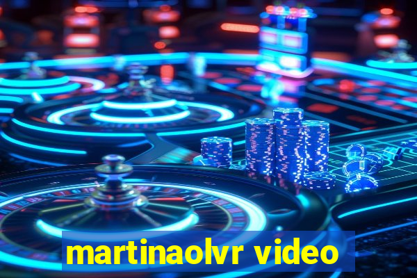 martinaolvr video