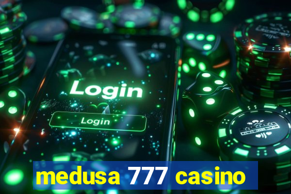 medusa 777 casino