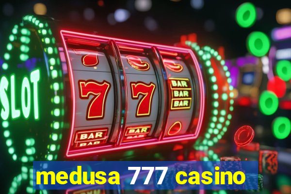 medusa 777 casino