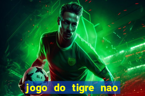 jogo do tigre nao esta pagando