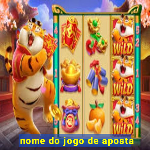 nome do jogo de aposta