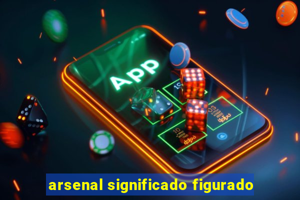 arsenal significado figurado