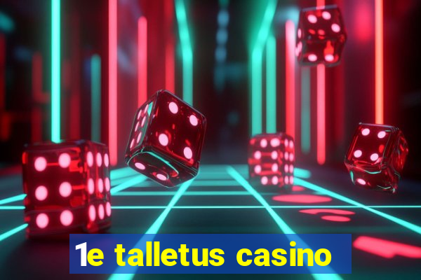 1e talletus casino