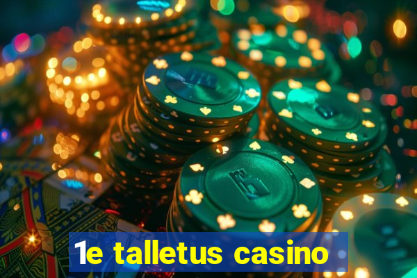 1e talletus casino