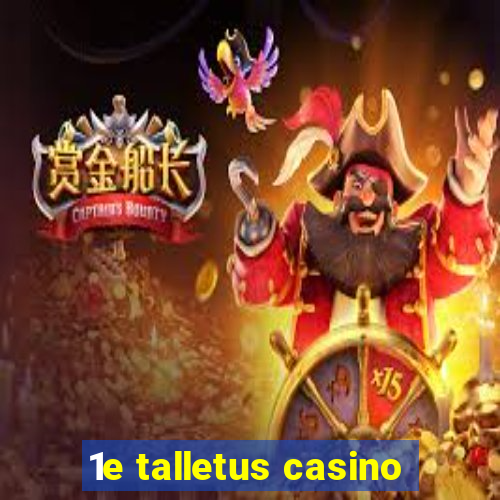 1e talletus casino