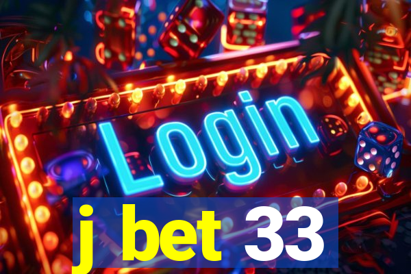 j bet 33