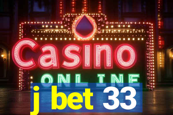 j bet 33