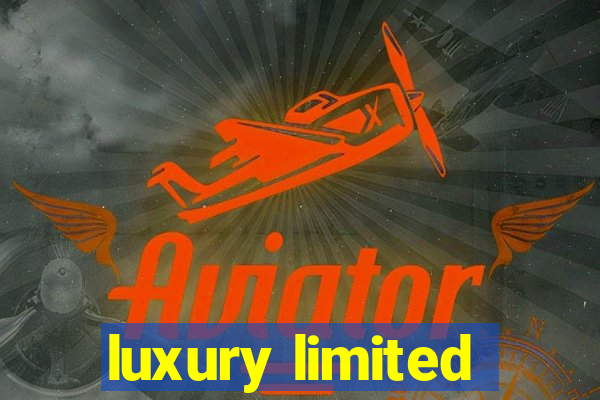 luxury limited