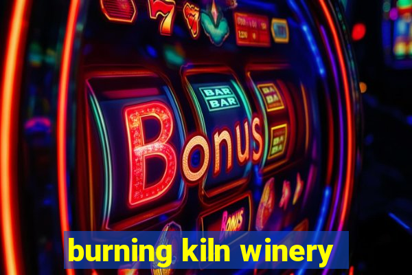 burning kiln winery