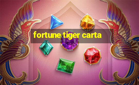 fortune tiger carta