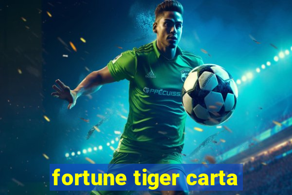 fortune tiger carta