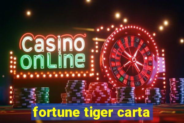 fortune tiger carta