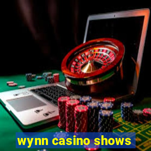 wynn casino shows