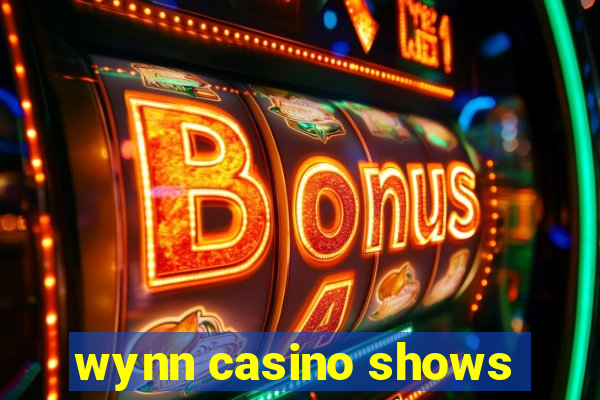 wynn casino shows