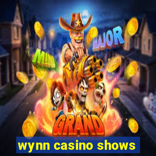 wynn casino shows