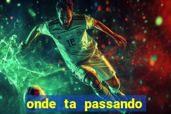 onde ta passando jogo do brasil hoje