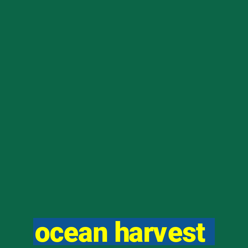 ocean harvest