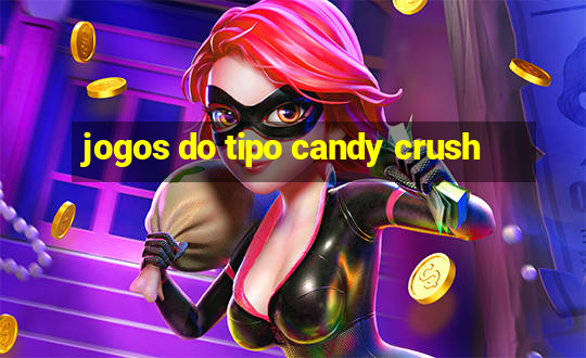 jogos do tipo candy crush