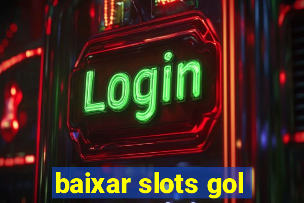 baixar slots gol