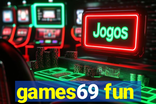 games69 fun