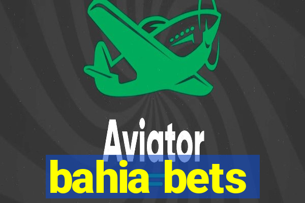 bahia bets